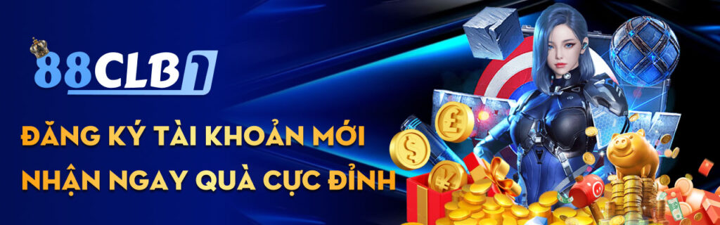 Đăng ký tài khoản mới nhận ngay quà cực đỉnh.