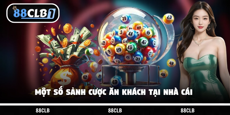 Một số sảnh cược ăn khách tại nhà cái