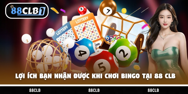 Một số lợi ích bạn nhận được khi chơi Bingo tại 88 CLB