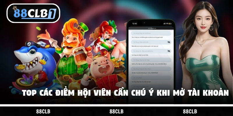 Top các điểm hội viên cần chú ý khi mở tài khoản