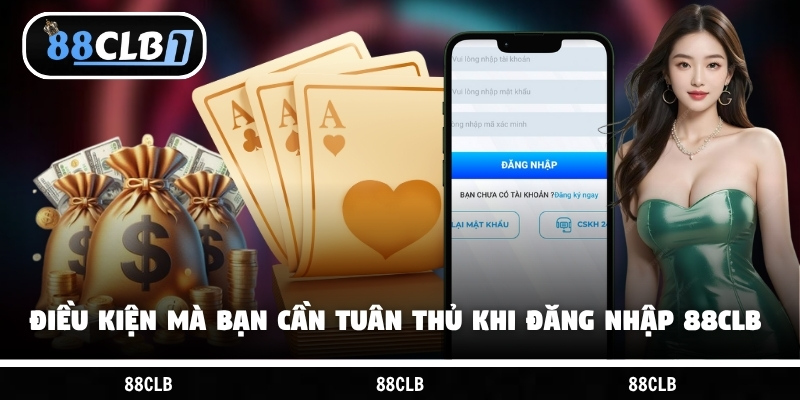 Điều kiện mà bạn cần tuân thủ khi đăng nhập 88CLB