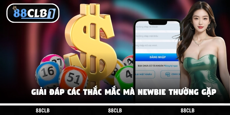 Giải đáp các thắc mắc mà newbie thường gặp
