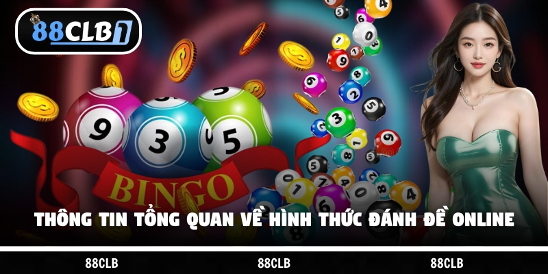 Thông tin tổng quan về hình thức đánh đề online