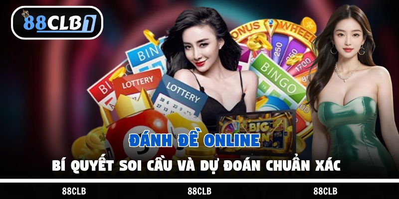 Đánh Đề Online - Bí Quyết Soi Cầu Và Dự Đoán Chuẩn Xác