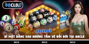 Jackpot – Bí Mật Đằng Sau Những Tấm Vé Đổi Đời Tại 88Clb