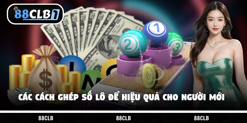 Các cách ghép số lô đề hiệu quả cho người mới