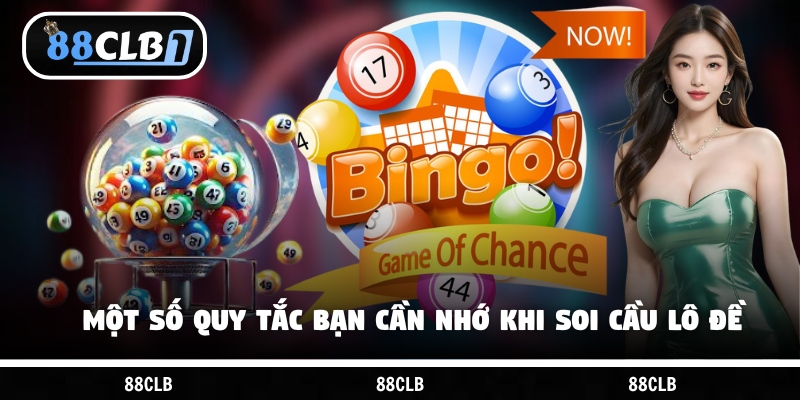 Một số quy tắc bạn cần nhớ khi soi cầu lô đề