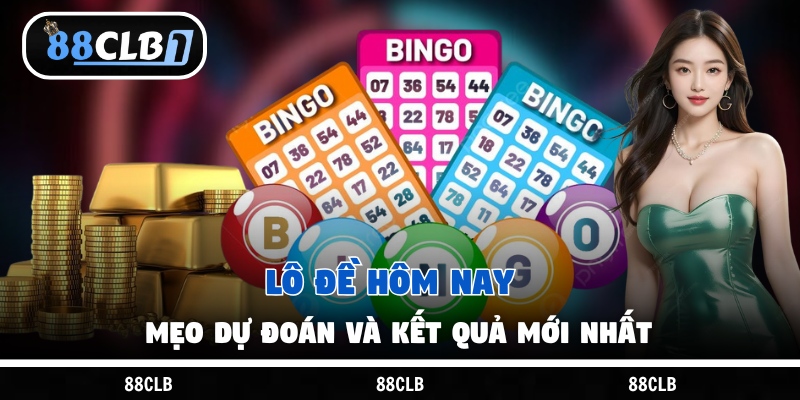 Lô Đề Hôm Nay – Mẹo Dự Đoán Và Kết Quả Mới Nhất