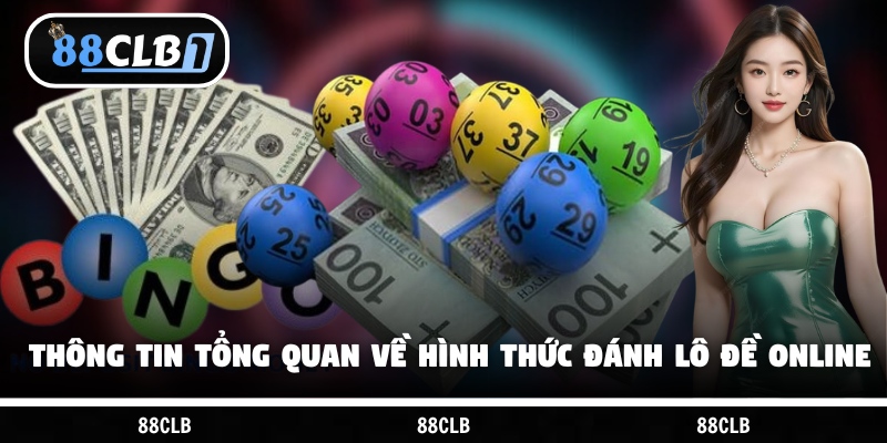 Thông tin tổng quan về hình thức đánh lô đề online