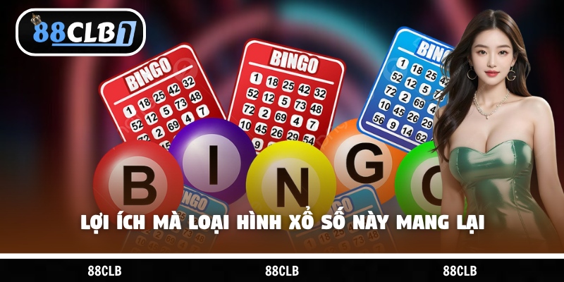 Lợi ích mà loại hình xổ số này mang lại