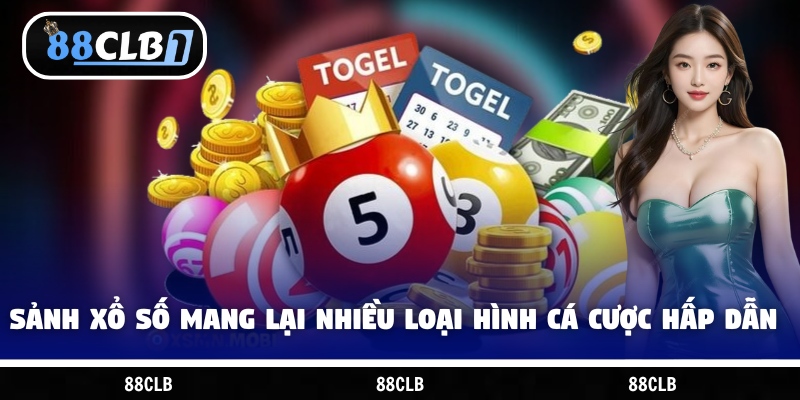 Sảnh xổ số mang lại nhiều loại hình cá cược hấp dẫn
