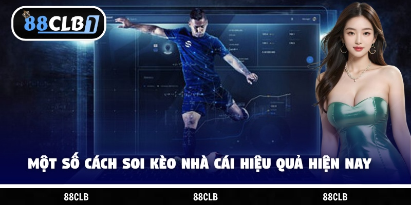 Một số cách soi kèo nhà cái hiệu quả hiện nay
