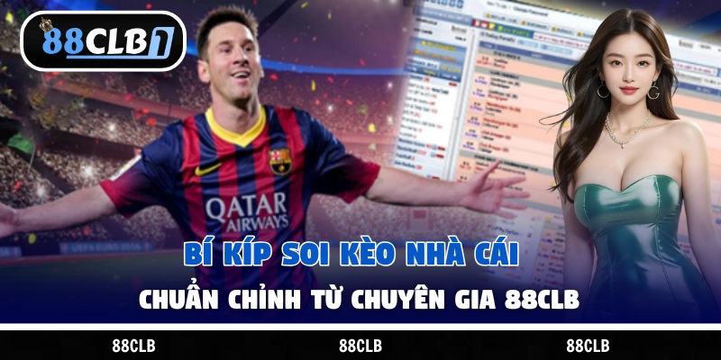 Bí Kíp Soi Kèo Nhà Cái Chuẩn Chỉnh Từ Chuyên Gia 88Clb