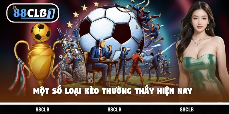 Một số loại kèo thường thấy hiện nay