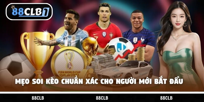 Mẹo soi kèo chuẩn xác cho người mới bắt đầu