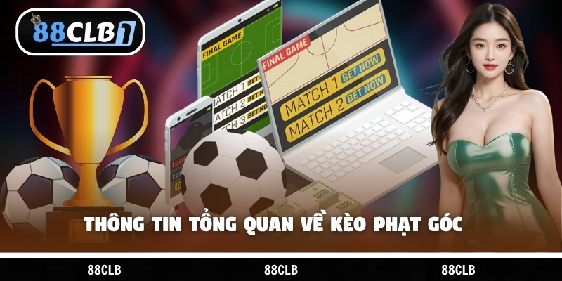 Thông tin tổng quan về kèo phạt góc