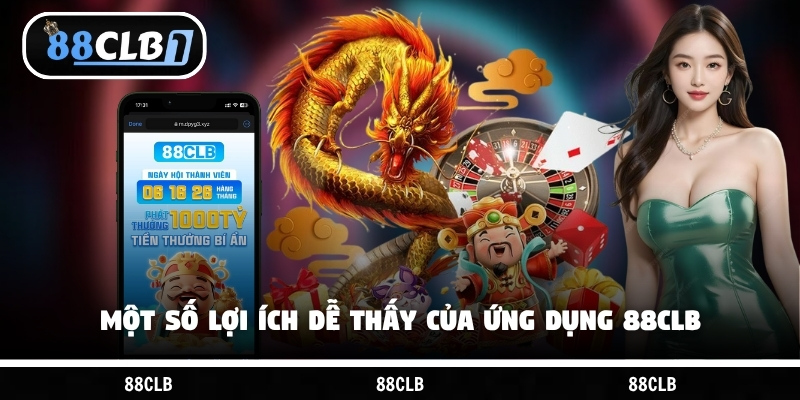 Một số lợi ích dễ thấy của ứng dụng 88CLB