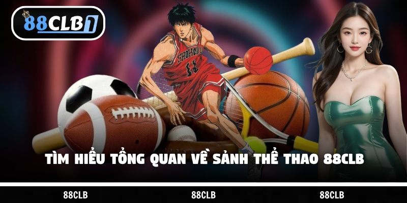 Tìm hiểu tổng quan về sảnh thể thao 88CLB