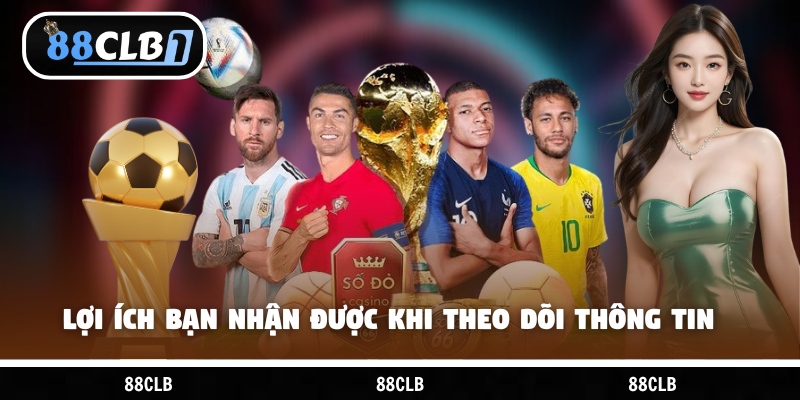 Lợi ích bạn nhận được khi theo dõi thông tin thường xuyên