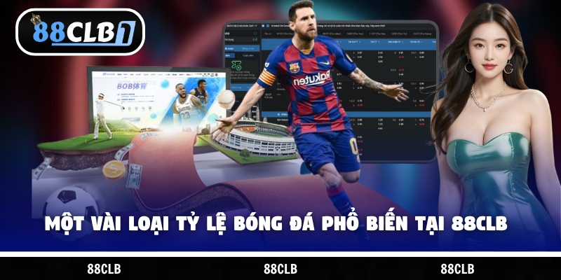 Một vài loại tỷ lệ bóng đá phổ biến tại 88CLB