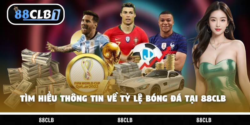 Tìm hiểu thông tin về tỷ lệ bóng đá tại 88CLB