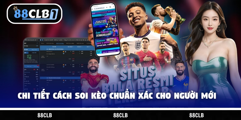 Chi tiết cách soi kèo chuẩn xác cho người mới