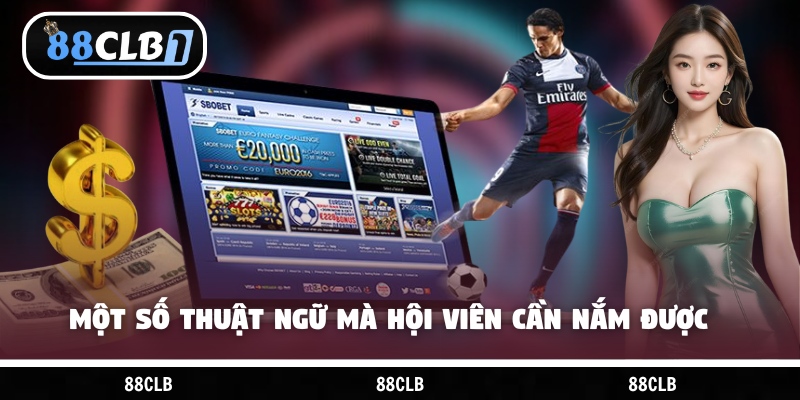 Một số thuật ngữ mà hội viên cần nắm được