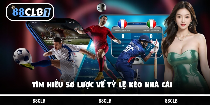 Tìm hiểu sơ lược về tỷ lệ kèo nhà cái