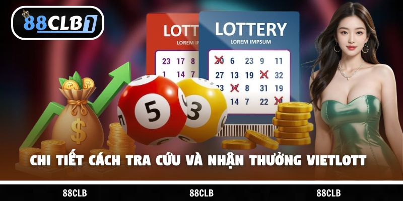 Chi tiết cách tra cứu và nhận thưởng Vietlott