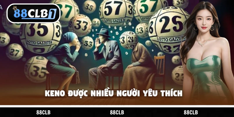 Keno được nhiều người yêu thích