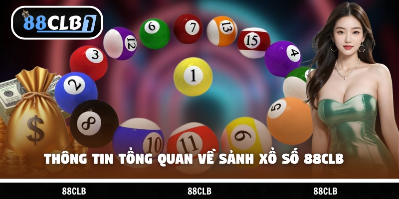 Thông tin tổng quan về sảnh xổ số 88CLB