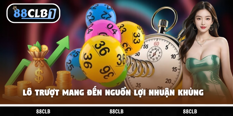Lô trượt mang đến nguồn lợi nhuận khủng cho người chơi